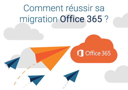 Comment réussir sa migration Office 365