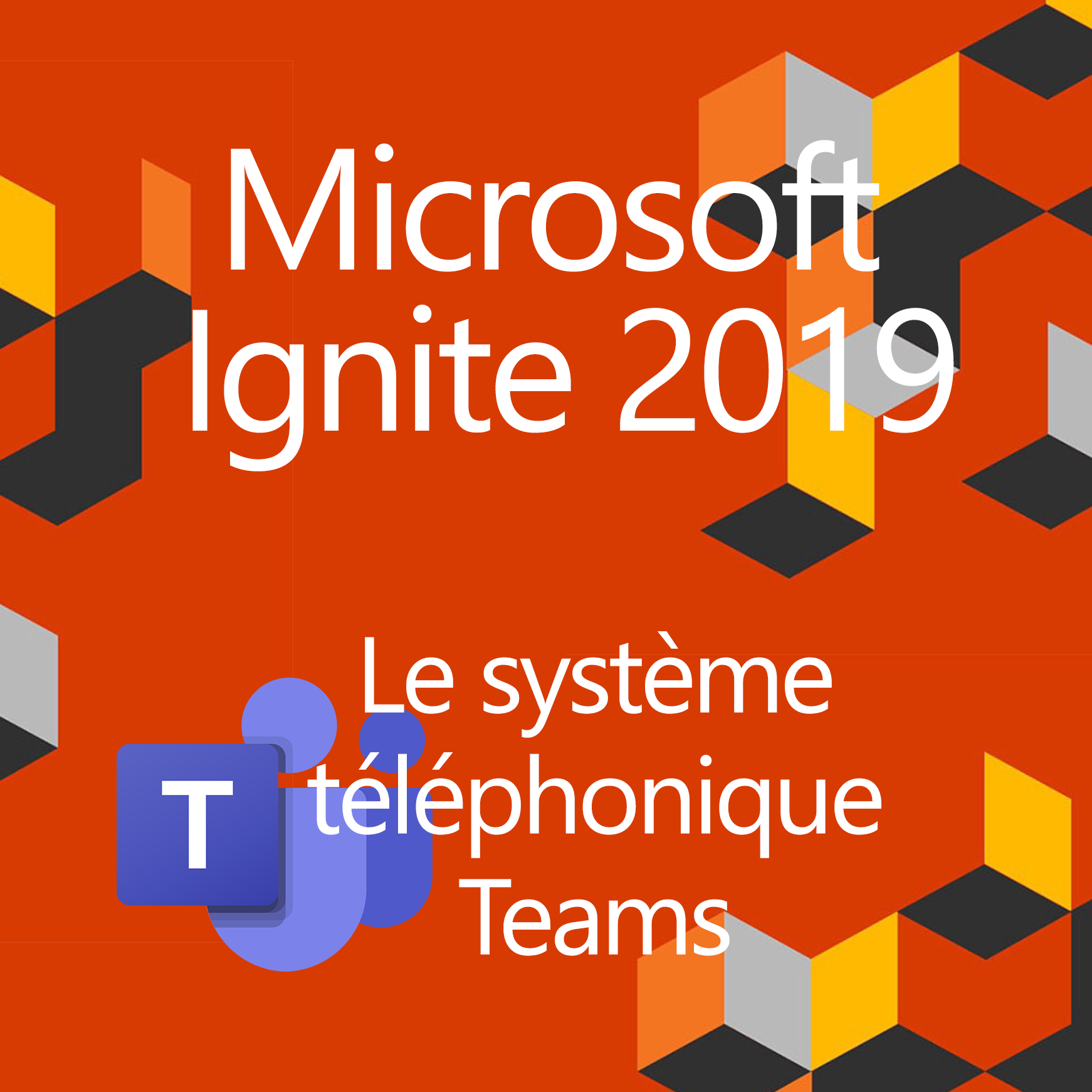 Ignite 2019 : Les nouveautés téléphoniques Teams à découvrir !