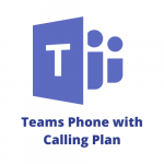 Microsoft annonce Teams Phone with Calling Plan