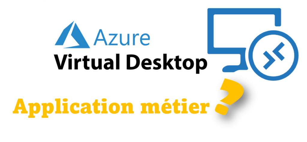 Application Métier en Bureau Distant avec Azure Virtual Desktop